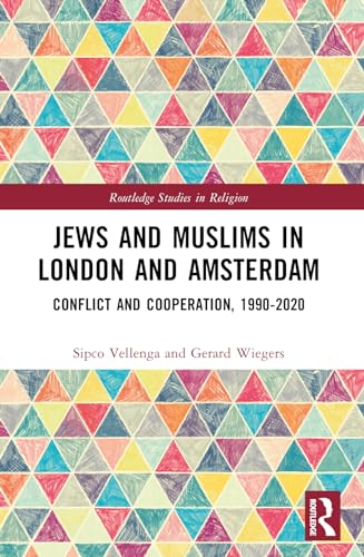 Jews and Muslims in London and Amsterdam: Conflict and Cooperation, 1990-2020