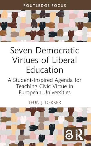 Seven Democratic Virtues of Liberal Education: A Student-Inspired Agenda for Teaching Civic Virtue in European Universities