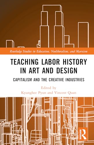 Teaching Labor History in Art and Design: Capitalism and the Creative Industries