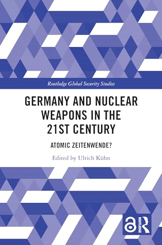 Germany and Nuclear Weapons in the 21st Century: Atomic Zeitenwende?