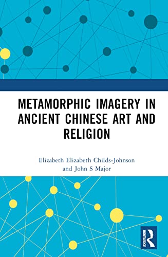 Metamorphic Imagery in Ancient Chinese Art and Religion