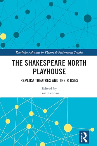 The Shakespeare North Playhouse: Replica Theatres and Their Uses