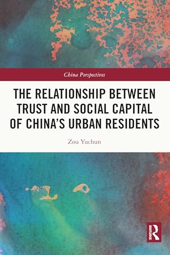 The Relationship Between Trust and Social Capital of China’s Urban Residents