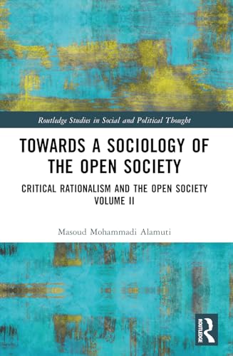 Towards a Sociology of the Open Society: Critical Rationalism and the Open Society Volume 2