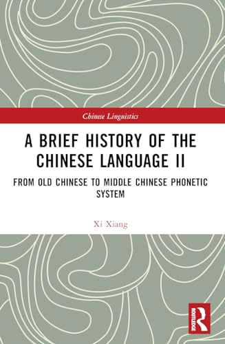 A Brief History of the Chinese Language II: From Old Chinese to Middle Chinese Phonetic System