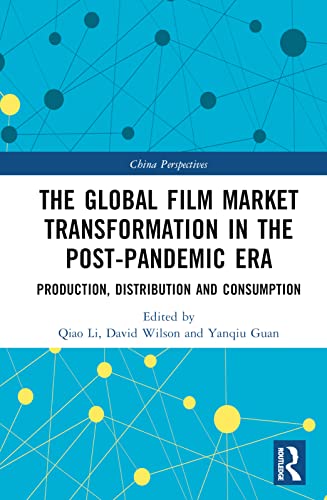 The Global Film Market Transformation in the Post-Pandemic Era: Production, Distribution and Consumption