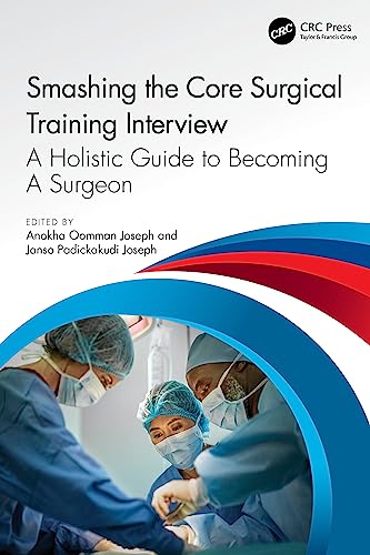 Smashing The Core Surgical Training Interview: A Holistic guide to becoming a surgeon