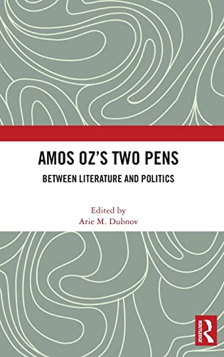 Amos Oz’s Two Pens: Between Literature and Politics