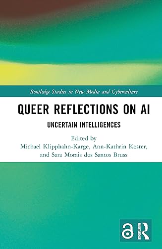 Queer Reflections on AI: Uncertain Intelligences