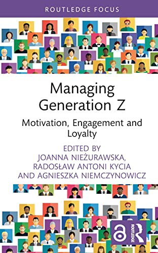 Managing Generation Z: Motivation, Engagement and Loyalty