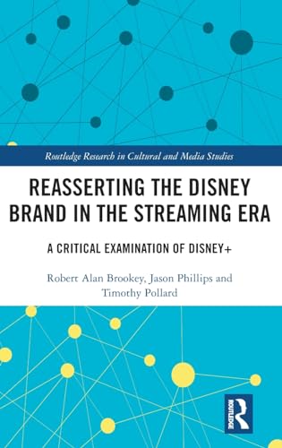 Reasserting the Disney Brand in the Streaming Era: A Critical Examination of Disney+