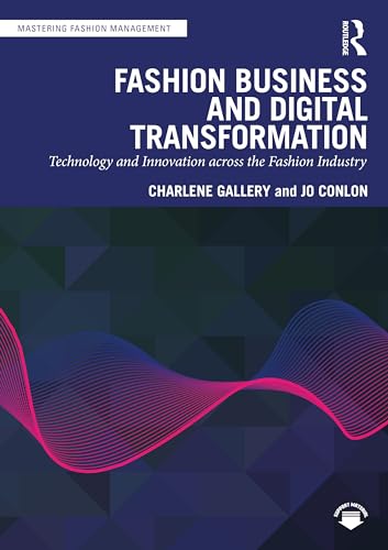 Fashion Business and Digital Transformation: Technology and Innovation across the Fashion Industry