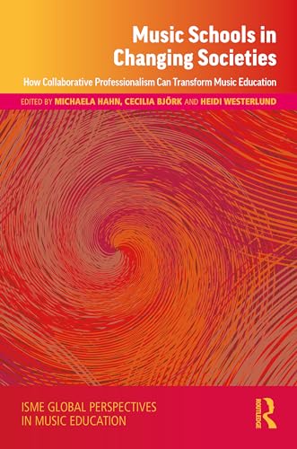 Music Schools in Changing Societies: How Collaborative Professionalism Can Transform Music Education