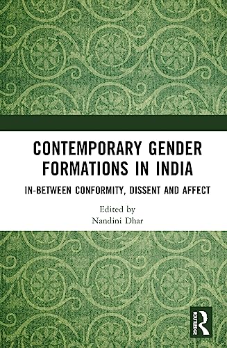 Contemporary Gender Formations in India: In-between Conformity, Dissent and Affect