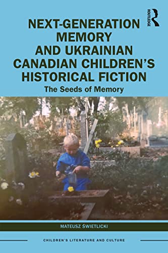 Next-Generation Memory and Ukrainian Canadian Children’s Historical Fiction: The Seeds of Memory