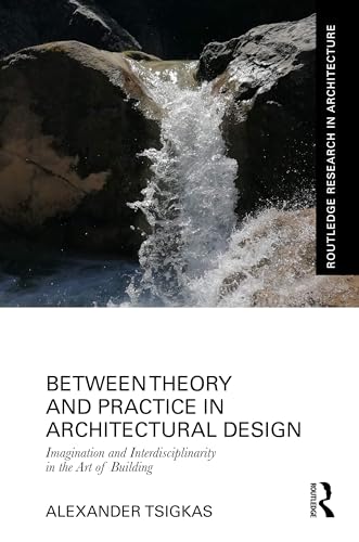 Between Theory and Practice in Architectural Design