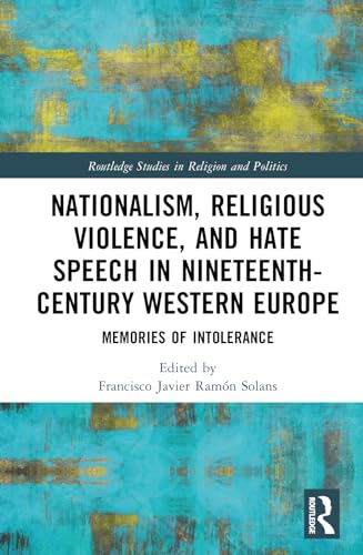 Nationalism, Religious Violence, and Hate Speech in Nineteenth-Century Western Europe: Memories of Intolerance