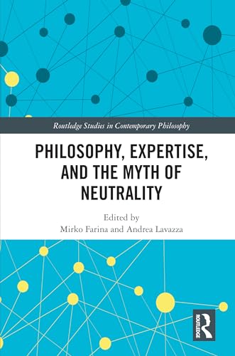 Philosophy, Expertise, and the Myth of Neutrality