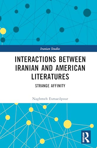 Interactions Between Iranian and American Literatures: Strange Affinity