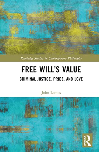 Free Will’s Value: Criminal Justice, Pride, and Love