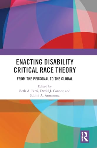 Enacting Disability Critical Race Theory: From the Personal to the Global