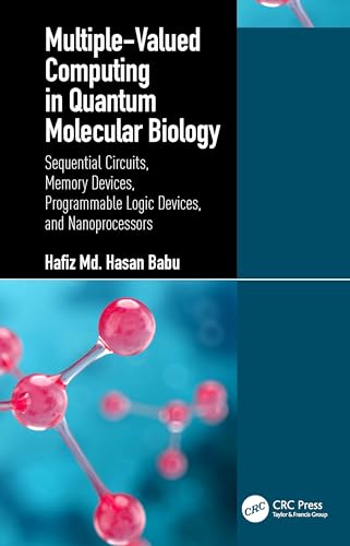 Multiple-Valued Computing in Quantum Molecular Biology: Sequential Circuits, Memory Devices, Programmable Logic Devices, and Nanoprocessors