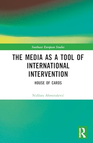 The Media as a Tool of International Intervention: House of Cards