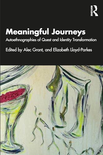 Meaningful Journeys: Autoethnographies of Quest and Identity Transformation