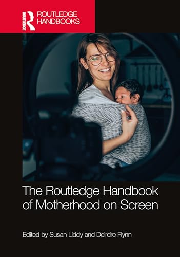 The Routledge Handbook of Motherhood on Screen – Book Cover