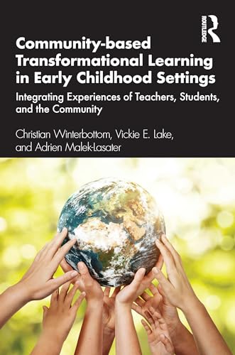 Community-based Transformational Learning in Early Childhood Settings: Integrating Experiences of Teachers, Students, and the Community