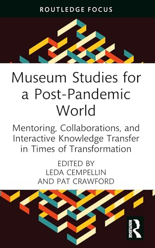 Museum Studies for a Post-Pandemic World: Mentoring, Collaborations, and Interactive Knowledge Transfer in Times of Transformation