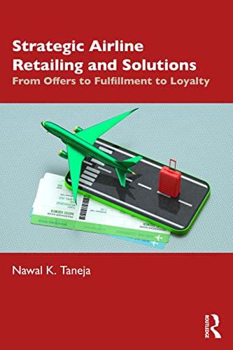 Strategic Airline Retailing and Solutions: From Design to Fulfillment to Loyalty