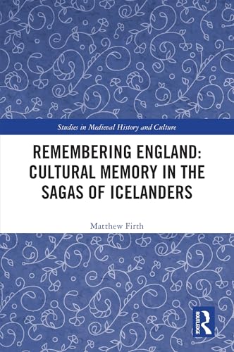 Remembering England: Cultural Memory in the Sagas of Icelanders – Book Cover