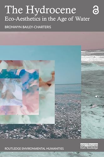 The Hydrocene: Eco-Aesthetics in the Age of Water
