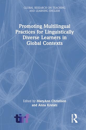 Promoting Multilingual Practices for Linguistically Diverse Learners in Global Contexts – Book Cover