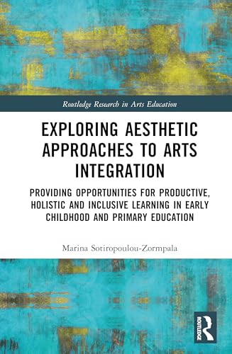 Exploring Aesthetic Approaches to Arts Integration – Book Cover
