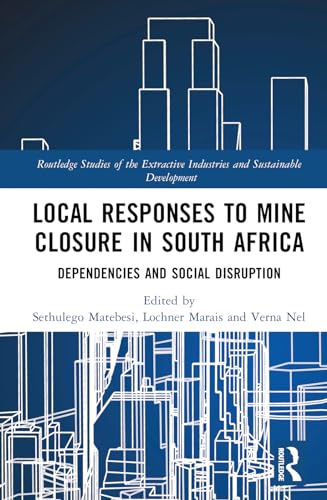 Local Responses to Mine Closure in South Africa: Dependencies and Social Disruption