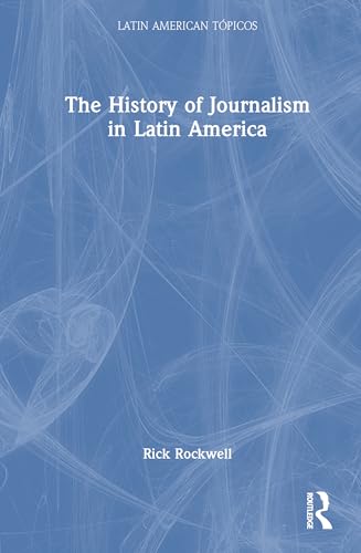 The History of Journalism in Latin America – Book Cover