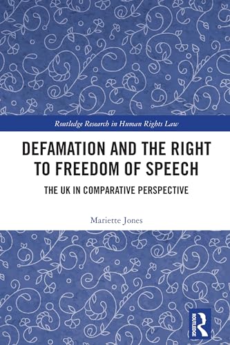 Defamation and the Right to Freedom of Speech: The UK in Comparative Perspective