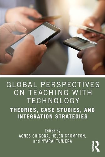 Global Perspectives on Teaching with Technology: Theories, Case Studies, and Integration Strategies