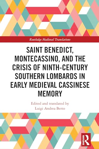 Saint Benedict, Montecassino, and the Crisis of Ninth-Century Southern Lombards in Early Medieval Cassinese Memory – Book Cover