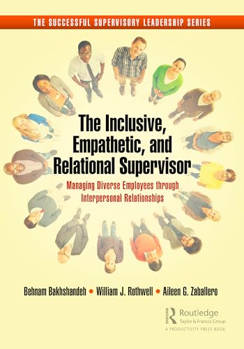 The Inclusive, Empathetic, and Relational Supervisor: Managing Diverse Employees through Interpersonal Relationships
