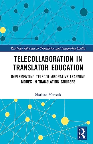 Telecollaboration in Translator Education: Implementing Telecollaborative Learning Modes in Translator Education Courses