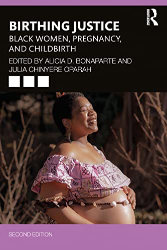 Birthing Justice: Black Women, Pregnancy, and Childbirth 2nd Edition (Black Women, Pregnancy, and Childbirth)