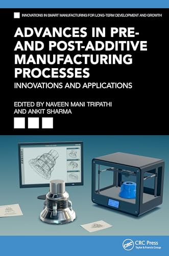 Advances in Pre- and Post-Additive Manufacturing Processes: Innovations and Applications