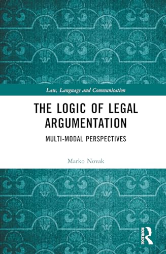 The Logic of Legal Argumentation: Multi-Modal Perspectives