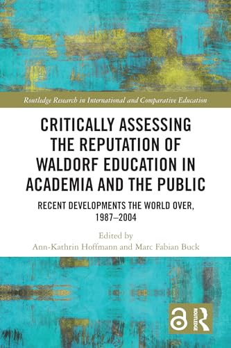 Critically Assessing the Reputation of Waldorf Education in Academia and the Public: Recent Developments the World Over, 1987–2004