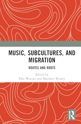 Music, Subcultures and Migration: Routes and Roots