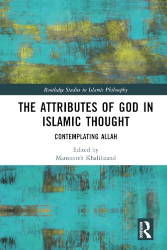 The Attributes of God in Islamic Thought: Contemplating Allah