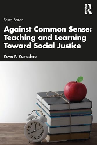 Against Common Sense: Teaching and Learning Toward Social Justice